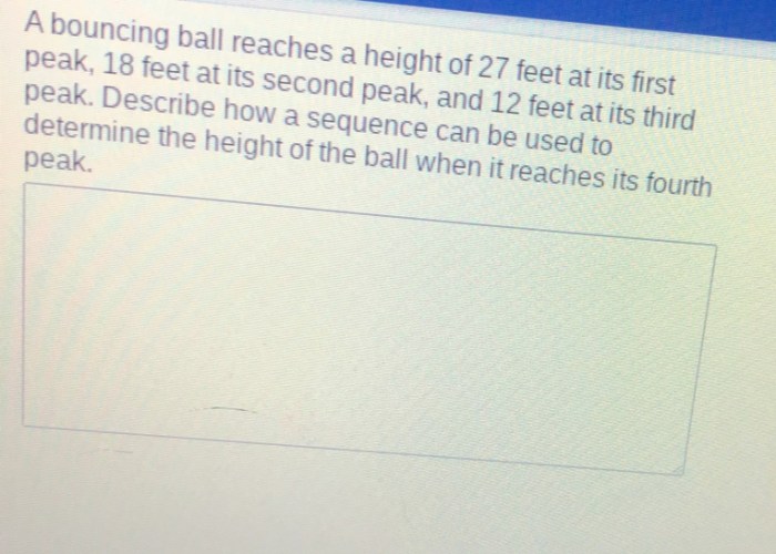 A bouncing ball reaches a height of 27 feet